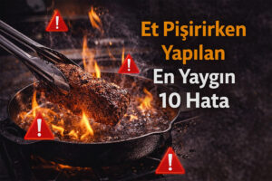 et pişirirken yapılan hatalar