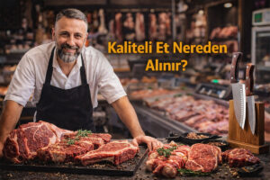 Kaliteli Et Nereden Alınır? İyi Bir Kasap Nasıl Seçilir?